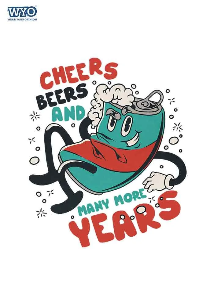 Cheers Beers And Many More Years T-Shirt Cheers Beers And Many More Years T-Shirt