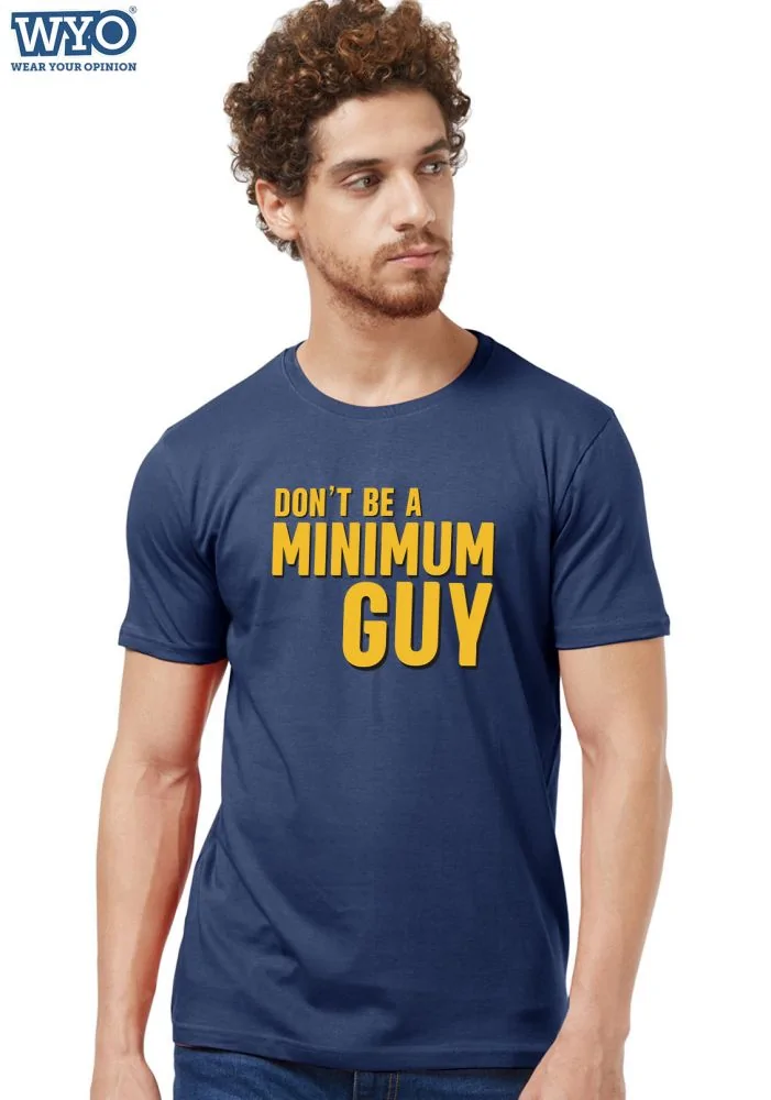 Buy Don t Be A Minimum Guy T Shirt Round Neck T Shirt WYO.in